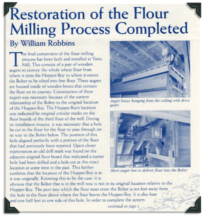 The wooden augers that covey wheat flour from the Hopper-Boy to the Bolter are complete. Based on holes found in the floor, the Bolter in Yates Mill is about 10 feet away from its original position.